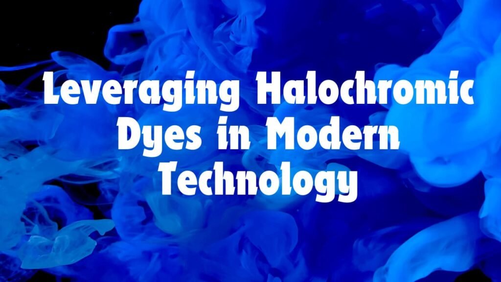 Leveraging Halochromic Dyes in Modern Technology