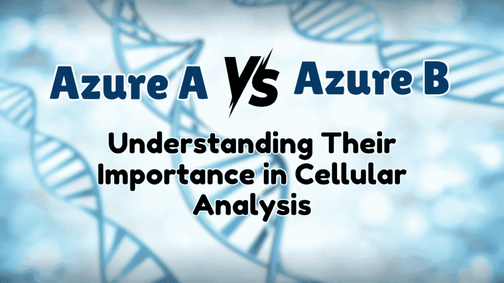 Importance of Azure A and Azure B in Cellular Analysis