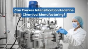 Can Process Intensification Redefine Chemical Manufacturing in the Next Decade