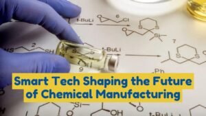 how-smart-tech-shaping-future-of-chemical-manufacturing